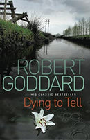 Dying To Tell by Goddard, Robert | Paperback |  Subject: Crime, Thriller & Mystery | Item Code:R1|F1|2501