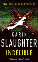 Indelible: (Grant County series 4) by Slaughter, Karin | Paperback |  Subject: Crime, Thriller & Mystery | Item Code:R1|G5|3196