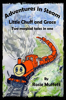 Little Chuff and Grace: Two Magical Tales in One (Adventures in Steam Stories) by Muffett, Rosie | Subject:Children's & Young Adult