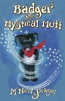 Badger the Mystical Mutt by McNicol, Lyn|Jackson, Laura | Paperback |  Subject: Literature & Fiction | Item Code:CH | 252