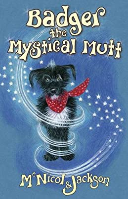 Badger the Mystical Mutt by McNicol, Lyn|Jackson, Laura | Paperback |  Subject: Literature & Fiction | Item Code:CH | 252