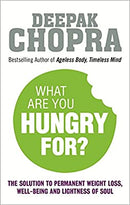 What Are You Hungry For?: The Chopra Solution to Permanent Weight Loss, Well-Being and Lightness of Soul by Chopra, Dr Deepak | Paperback |  Subject: Healthy Living & Wellness | Item Code:R1|G2|2921