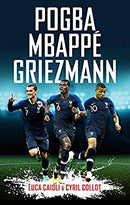 Pogba, Mbappe, Griezmann: The French Revolution (Luca Caioli) by Caioli, Luca|Collot, Cyril | Paperback |  Subject: Biographies & Autobiographies | Item Code:R1|E2|2135