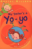 My Sister's A Yo-Yo by Killeen, Gretel | Paperback |  Subject: Action & Adventure | Item Code:CH | 137