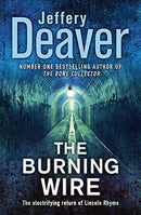 The Burning Wire: Lincoln Rhyme Book 9 (Lincoln Rhyme Thrillers) by Deaver, Jeffery | Subject:Crime, Thrillers & Mystery