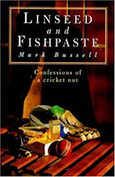 Linseed and Fishpaste: Confessions of a Cricket Nut