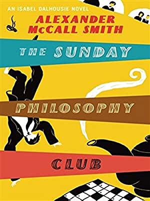 The Sunday Philosophy Club (Isabel Dalhousie Novels) by McCall Smith, Alexander | Paperback |  Subject: Contemporary Fiction | Item Code:5153