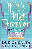If It?s Not Forever It?s Not Love by Durjoy Datta | Paperback |  Subject: Romance | Item Code:10345