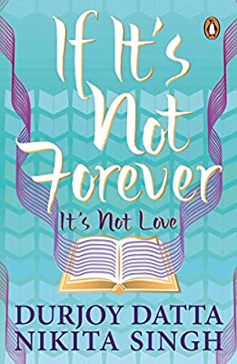 If It?s Not Forever It?s Not Love by Durjoy Datta | Paperback |  Subject: Romance | Item Code:10345