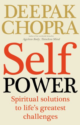 Self Power: Spiritual Solutions to Life's Greatest Challenges by Chopra, Dr Deepak | Subject:Health, Family & Personal Development