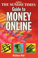 The Sunday Times Guide to Money Online: Making the Most of Your Money on the Web by Wall, Matt | Paperback | Subject:Internet & Social Media | Item: F3_C1_2421