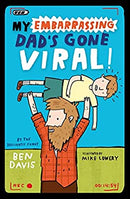 My Embarrassing Dad's Gone Viral! by Davis, Ben | Paperback |  Subject: Family, Personal & Social Issues | Item Code:CH | 101