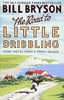The Road to Little Dribbling: More Notes from a Small Island (Bryson)