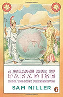A Strange Kind of Paradise: India through Foreign Eyes by Sam Miller | Paperback |  Subject: History | Item Code:R1|G3|3025
