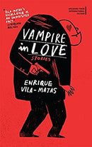 Vampire in Love: Stories (International Fiction Series) by Enrique Vila-Matas | Paperback |  Subject: Short Stories