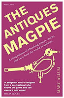 Antiques Magpie: A Compendium of Absorbing History, Stories, and Facts from the World of Antiques by Marc Allum | Paperback |  Subject: Antiques & Collectables | Item Code:R1|C1|1061