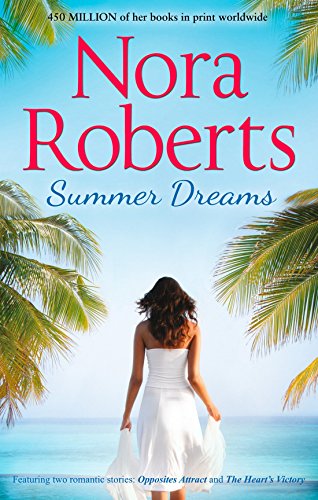 Summer Dreams: Opposites Attract / The Heart's Victory by Nora Roberts | Subject:Literature & Fiction