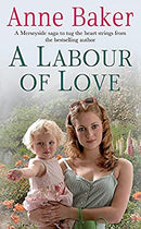 A Labour of Love: Sometimes true love can be found in the unlikeliest of places? by Baker, Anne | Paperback |  Subject: Contemporary Fiction | Item Code:2436