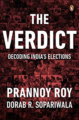 The Verdict: Decoding India's Elections by Roy, Prannoy|Sopariwala, Dorab R. | Hardcover |  Subject: Literature & Fiction