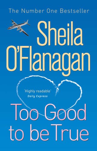 Too Good To Be True: A feel-good read of romance and adventure by O'Flanagan, Sheila | Subject:Fiction