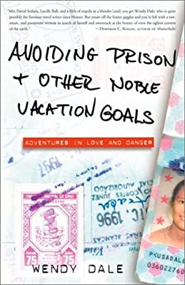 Avoiding Prison and Other Noble Vacation Goals: Adventures in Love and Danger