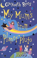 My Mum's from Planet Pluto by Rees, Gwyneth | Paperback |  Subject: Literature & Fiction | Item Code:2595