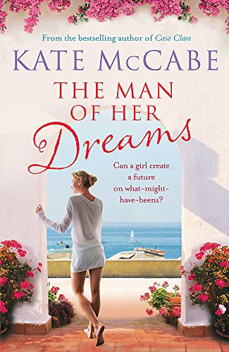 The Man of Her Dreams: Can she build a future on what-might-have-beens? by McCabe, Kate | Subject:Literature & Fiction