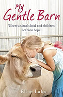 My Gentle Barn: The incredible true story of a place where animals heal and children learn to hope by Laks, Ellie | Paperback |  Subject: Biographies & Autobiographies | Item Code:3516