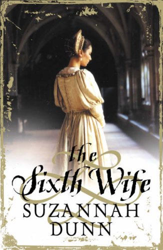 The Sixth Wife by Dunn, Suzannah | Subject:Literature & Fiction