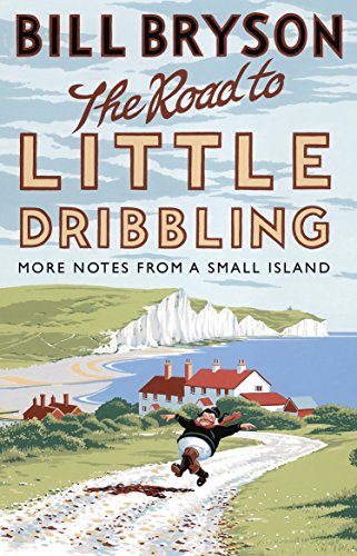The Road to Little Dribbling: More Notes from a Small Island (Bryson, 1) by Bryson, Bill | Subject:Humour