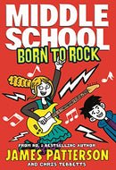 Middle School: Born To Rock: (Middle School 11) by James Patterson | Paperback |  Subject: Humour | Item Code:R1|G4|3076