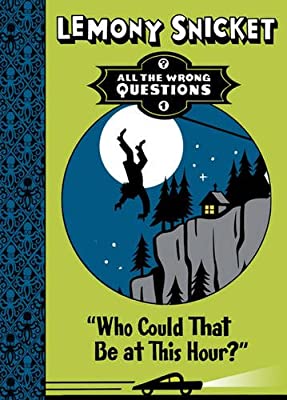 Who Could That be at This Hour? (All the Wrong Questions) by Snicket, Lemony | Hardcover |  Subject: Literature & Fiction | Item Code:R1|I2|3610