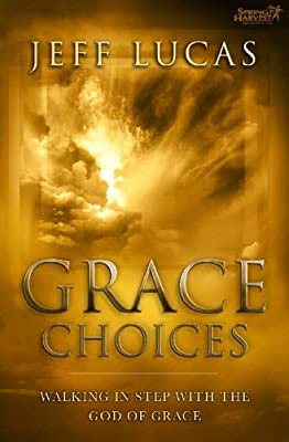 Grace Choices: Walking in Step with the God of Grace by Lucas, Jeff | Paperback | Subject:Christianity | Item: F3_B1_1045