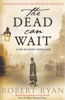 The Dead Can Wait Pa by Robert Ryan | Paperback |  Subject: Crime, Thriller & Mystery | Item Code:9781471147494 | 3277