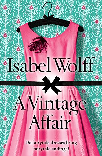 A Vintage Affair: A page-turning romance full of mystery and secrets from the bestselling author by Wolff, Isabel | Subject:Fiction