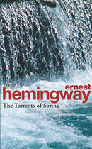 The Torrents Of Spring: A Romantic Novel in Honor of the Passing of a Great Race by Hemingway, Ernest | Paperback |  Subject: Classic Fiction | Item Code:R1|G5|3185
