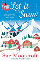 Let It Snow: Escape to a winter wonderland in this heartwarming new romance from the Sunday Times bestseller by Moorcroft, Sue | Subject:Literature & Fiction