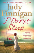 I Do Not Sleep: The life-affirming, emotional pageturner from the Sunday Times bestselling author and journalist by Finnigan, Judy | Subject:Literature & Fiction