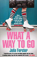 What a Way to Go by Forster, Julia | Paperback |  Subject: Contemporary Fiction | Item Code:9781782397540 | 3309