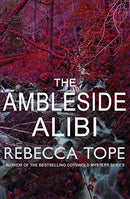 The Ambleside Alibi (Lake District Mysteries, 2) by Rebecca Tope | Subject:Crime, Thrillers & Mystery