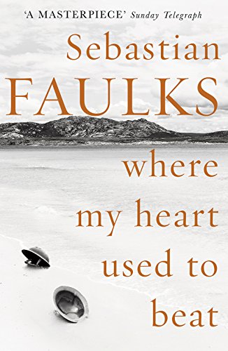 Where My Heart Used to Beat by Faulks, Sebastian | Subject:Literature & Fiction