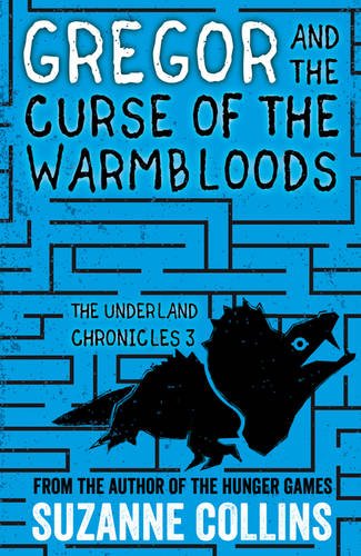 Gregor and the Curse of the Warmbloods: 3 (The Underland Chronicles) by Collins, Suzanne | Subject:Children's & Young Adult