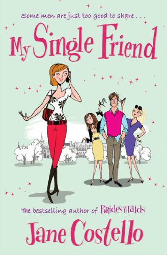 My Single Friend by Costello, Jane | Subject:Fiction