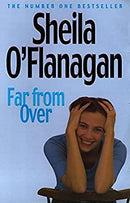 Far From Over by O'flanagan, Sheila | Paperback |  Subject:Contemporary Fiction |  Item Code:9780747271079|F3|R1|I5|4043