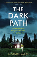 The Dark Path: The dark, shocking thriller that everyone is talking about by Sacks, Michelle | Subject:Crime, Thrillers & Mystery