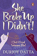 She Broke Up, I Didnt! by Datta Durjoy | Paperback |  Subject: Indian Writing | Item Code:R1|G3|3017