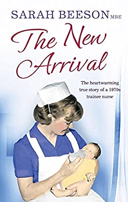 The New Arrival: The Heartwarming True Story of a 1970s Trainee Nurse by Beeson, Sarah | Paperback | Subject:Biographies & Autobiographies | Item: FL_F3_D2_4998