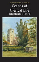 Scenes of Clerical Life (Wordsworth Classics) by Eliot, George | Paperback |  Subject: Classic Fiction | Item Code:R1|C3|1191
