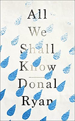 All We Shall Know by Ryan, Donal | Hardcover |  Subject: Contemporary Fiction | Item Code:HB/195