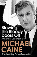 Blowing the Bloody Doors Off: And Other Lessons in Life by Caine, Michael | Paperback | Subject:Cinema & Broadcast | Item: F3_B3_5457